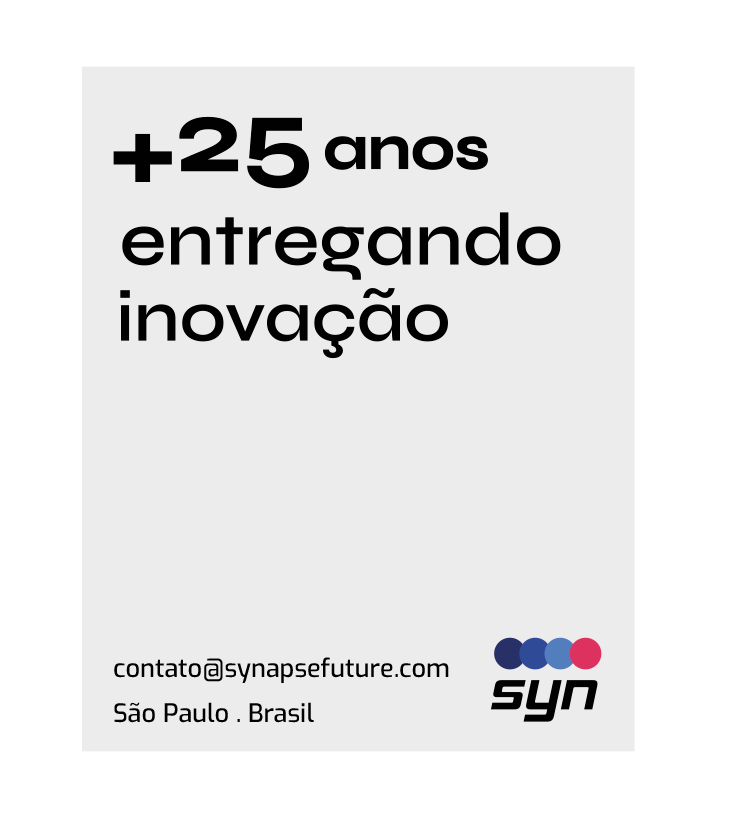+25 anos entregando inovação. contato@synapsefuture.com. São Paulo, Brasil.