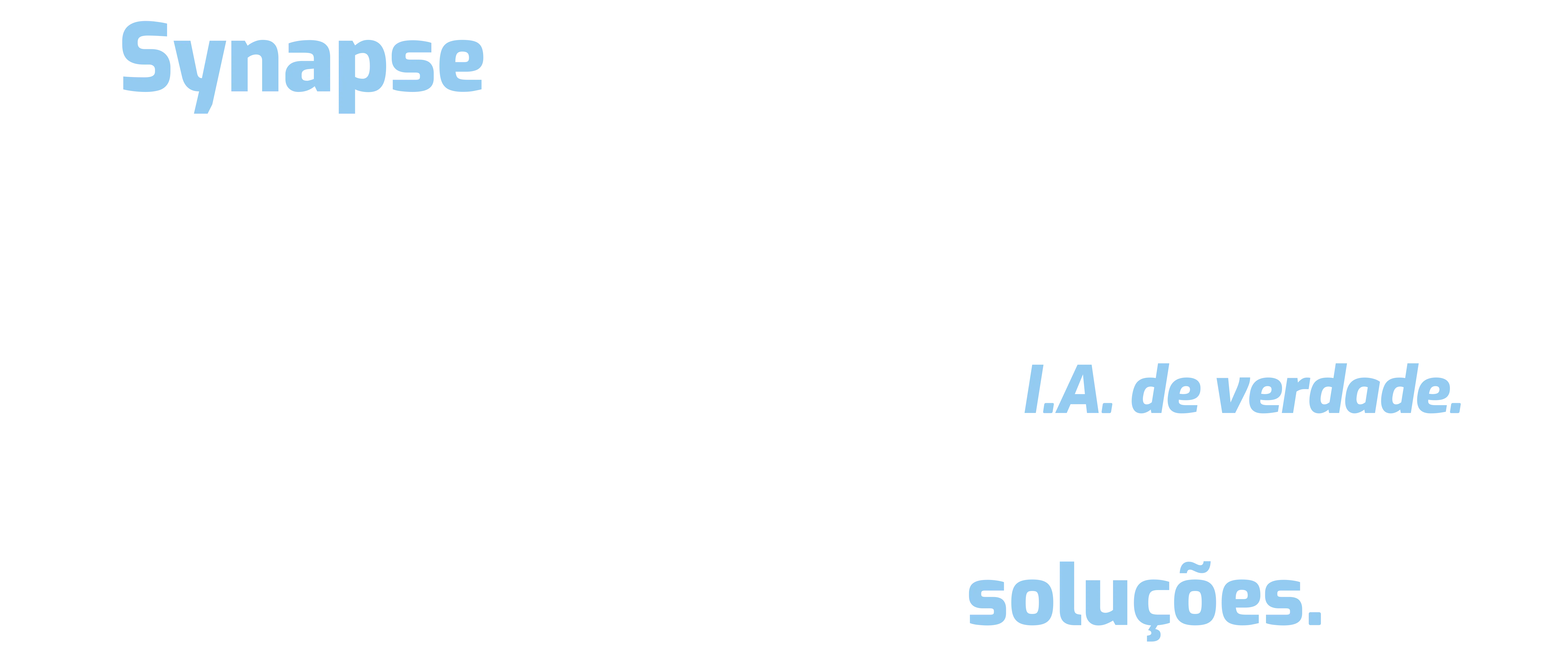 A Synapse é uma agência de inteligência artificial. Criamos soluções sob medida para empresas que querem sair do discurso e aplicar I.A. de verdade. Mais do que tecnologia, entregamos soluções.